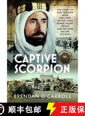 预订 Captive Scorpion: The Story of POW Trooper Mick Holland of the Long Range Desert Group and His N... [9781036146474]