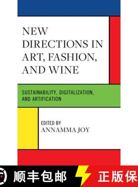 预订 New Directions in Art, Fashion, and Wine : Sustainability, Digitalization, and Artification [9781666904093]