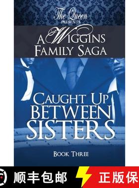 【3-4周达】Caught Up Between Sisters: A Wiggins Family Saga [9781733644242]