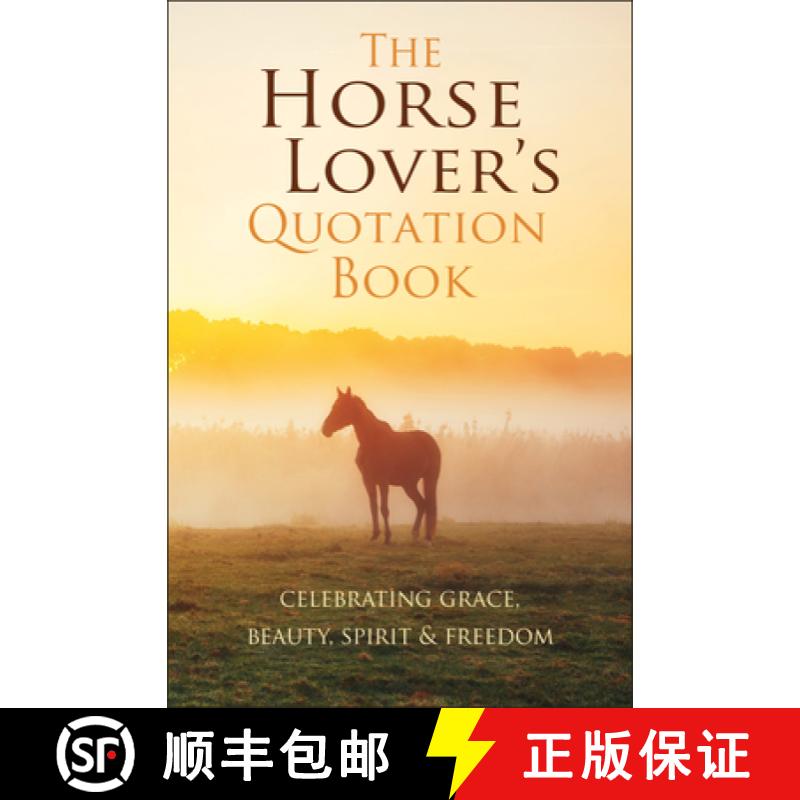 【3-4周达】The Horse Lover's Quotation Book: Celebrating Grace, Beauty, Spirit & Freedom [9781578268771]