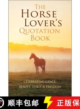 【3-4周达】The Horse Lover's Quotation Book: Celebrating Grace, Beauty, Spirit & Freedom [9781578268771]