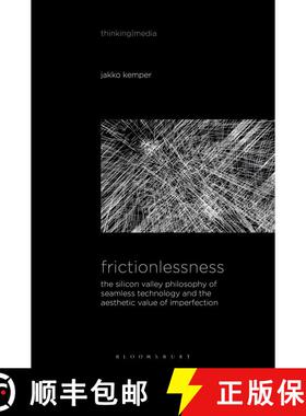 【3-4周达】Frictionlessness: The Silicon Valley Philosophy of Seamless Technology and the Aesthetic V... [9798765104422]