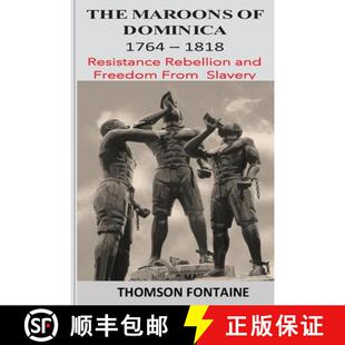Freedom 3周达 Maroons 1764 and From Rebellion The Resistance 1818 9781737008101 Slavery Dominica