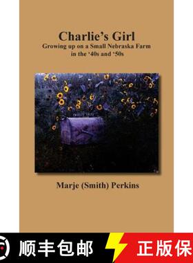 预订 Charlie's Girl: Growing up on a Small Nebraska Farm in the '40s and '50s [9780692169247]
