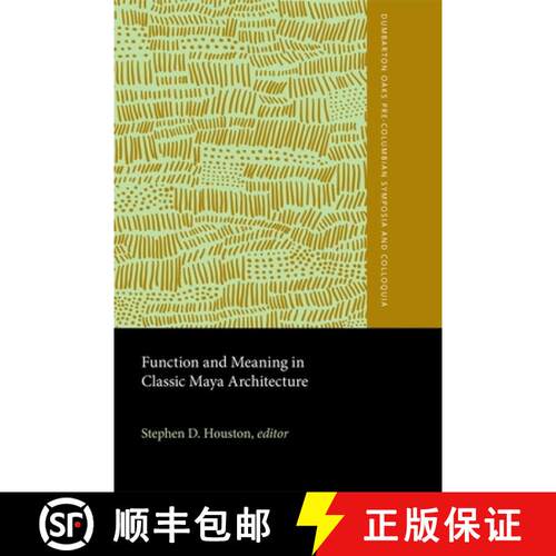 【3-4周达】精装 Function and Meaning in Classic Maya Architectur – A Symposium at Dumbarton Oaks, 7t... [9780884022541]