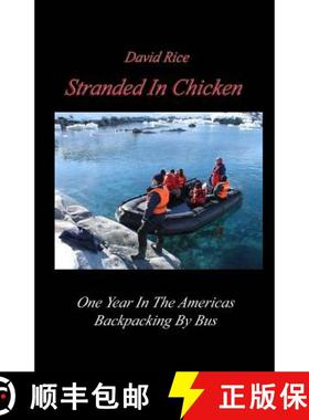【3-4周达】Stranded In Chicken: Backpacking The Americas By Bus, Prudhoe Bay To Antarctica [9780981671314]