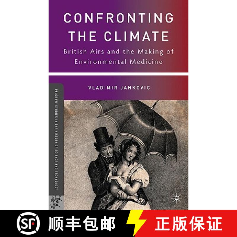 【3-4周达】Confronting the Climate: British Airs and the Making of Environmental Medicine [9780230104754]