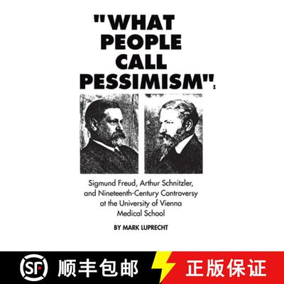 【3-4周达】What People Call Pessimism: Freud, Schnitzler & 19th Century Controversy at the University... [9780929497280]