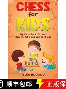 【3-4周达】Chess for Kids: My First Book to Learn How to Play and Win at Chess: Unlimited Fun for 8-1... [9781960395146]