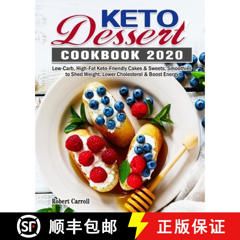 【3-4周达】Keto Dessert Cookbook 2020: Low-Carb, High-Fat Keto-Friendly Cakes & Sweets, Smoothies to ... [9781649844040]