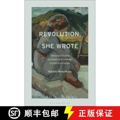 预订 精装 Revolution, She Wrote: Historical Fiction and Radical Knowledge in Interwar Europe [9798765133835]