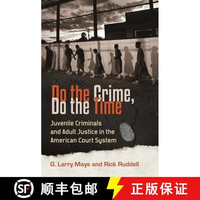 【3-4周达】精装 Do the Crime, Do the Time: Juvenile Criminals and Adult Justice in the American Court... [9780313392429]