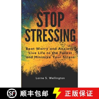【3-4周达】Stop Stressing: Beat Worry and Anxiety: Live Life to the Fullest and Minimize Your Stress [9798990383203]