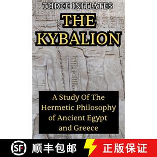 【3-4周达】The Kybalion: A Study of the Hermetic Philosophy of Ancient Egypt and Greece: A Study of t... [9781998614929]