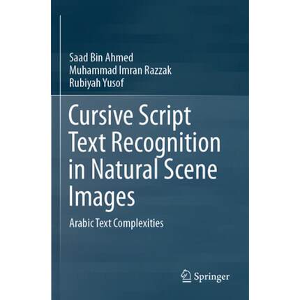 【4周达】Cursive Script Text Recognition in Natural Scene Images: Arabic Text Complexities [9789811512995]