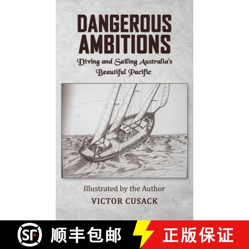 【3-4周达】Dangerous Ambitions: Diving and Sailing Australia’s Beautiful Pacific [9781035836819]