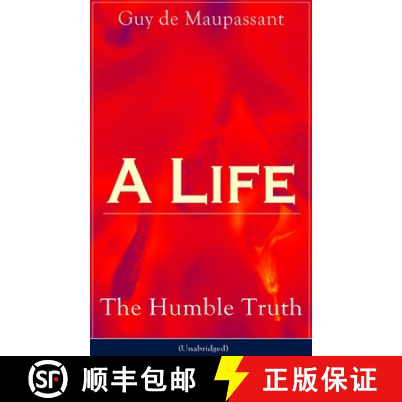 【2-3周达】A Life: The Humble Truth (Unabridged): Satirical Novel about the Folly of Romantic Illusion [9788027332229]