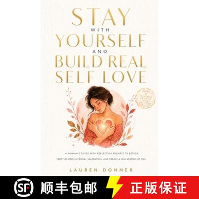 【3-4周达】Stay with Yourself and Build Real Self-Love: A Woman's Guide With Reflection Prompts to De... [9781806477128]