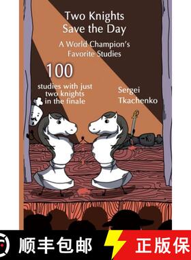 【3-4周达】Two Knights Save the Day: A World Champion’s Favorite Studies: A World Champion's Favorit... [9785604676646]