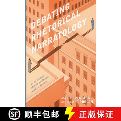 【3-4周达】精装 Debating Rhetorical Narratology: On the Synthetic, Mimetic, and Thematic Aspects of N... [9780814214282]