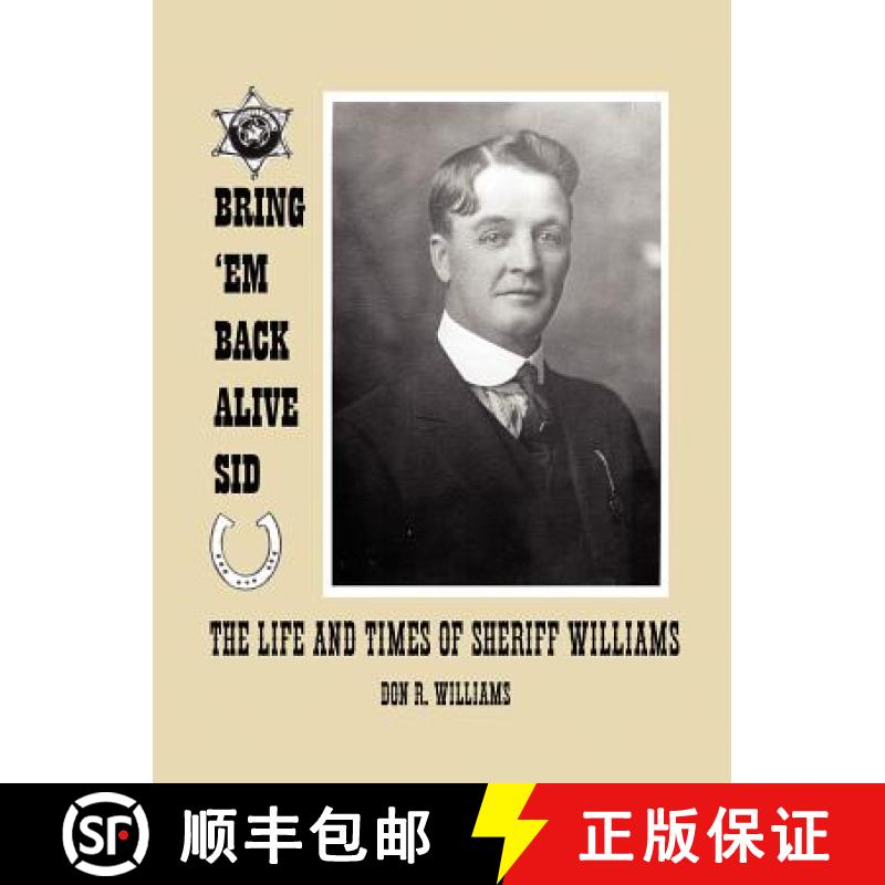预订 Bring 'em Back Alive Sid-The Life and Times of Sheriff Williams [9780615432250]