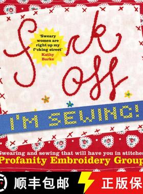 【3-4周达】Fuck Off, I'm Sewing!: Swearing and Sewing That Will Have You in Stitches [9780750996051]