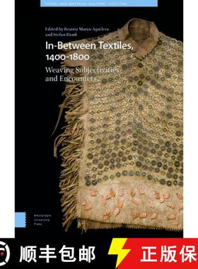 【3-4周达】In-Between Textiles, 1400-1800: Weaving Subjectivities and Encounters [9789463729086]