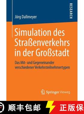 【3-4周达】Simulation Des Strassenverkehrs in Der Grossstadt: Das Mit- Und Gegeneinander Verschiedene... [9783658052065]