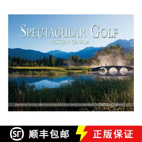 【3-4周达】Spectacular Golf Western Canada: The Most Scenic and Challenging Golf Holes in British Col... [9781917553179]
