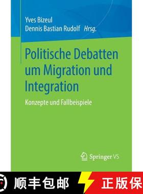 【3-4周达】Politische Debatten um Migration und Integration : Konzepte und Fallbeispiele [9783658239626]