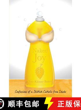预订 Naked Joy: Confessions of a Skittish Catholic from Idaho [9780997779516]