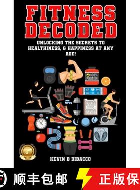 【3-4周达】Fitness Decoded: Unlocking the Secrets to a Healthiness, & Happiness at any Age! [9783947035090]