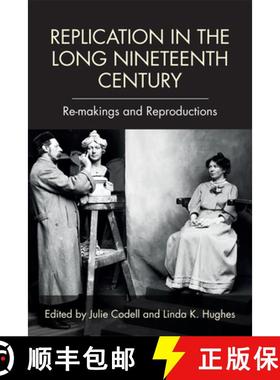 【3-4周达】Replication in the Long Nineteenth Century: Re-Makings and Reproductions [9781474424844]