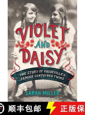 【3-4周达】Violet and Daisy: The Story of Vaudeville's Famous Conjoined Twins [9780593119723]