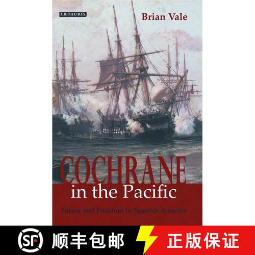 【3-4周达】精装 Cochrane in the Pacific: Fortune and Freedom in Spanish America [9781845114466]
