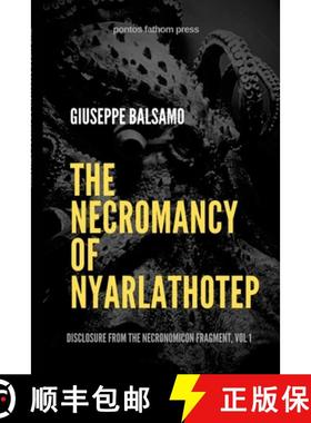 预订 The Necromancy of Nyarlathotep: Disclosure from The Necronomicon Fragment, Vol 1 [9781300705321]