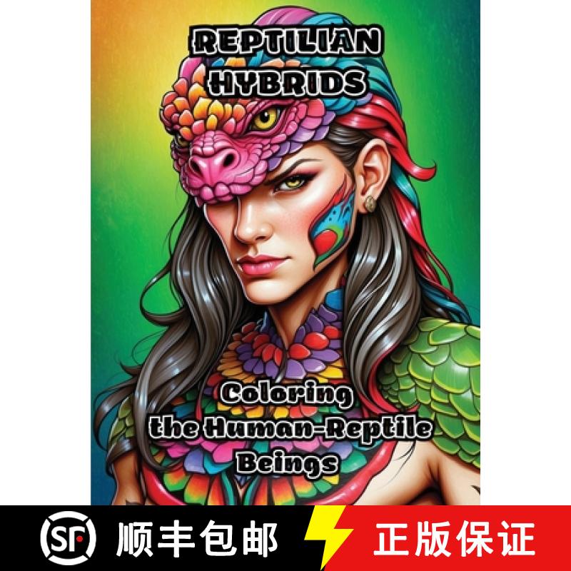 【3-4周达】Reptilian Hybrids: Coloring the Human-Reptile Beings [9798869036674]