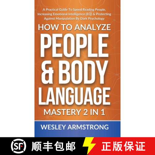 【3-4周达】精装 How To Analyze People & Body Language Mastery 2 in 1: A Practical Guide To Speed Read... [9781801342179]