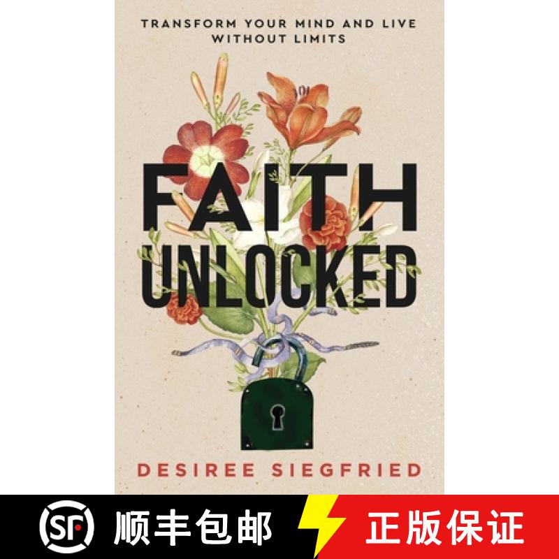 预订 Faith Unlocked: Transform Your Mind and Live Without Limits [9781965653814]
