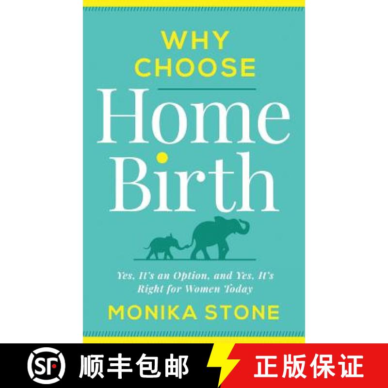 预订 Why Choose Home Birth: Yes, It's an Option, and Yes, It's Right for Women Today [9781544503349]