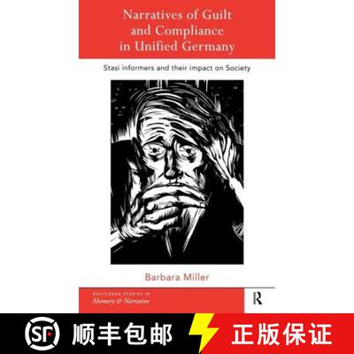 【3-4周达】精装 Narratives of Guilt and Compliance in Unified Germany : Stasi Informers and their Imp... [9780415202619]