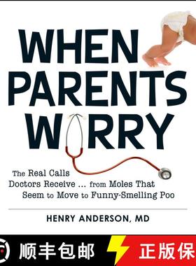 【3-4周达】When Parents Worry: The Real Calls Doctors Receive...from Moles That Seem to Move to Funny... [9781440545481]