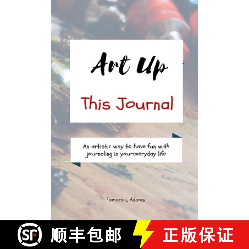【3-4周达】Art Up This Journal: An artistic way to have fun with journaling in your everyday life [9781733153430]