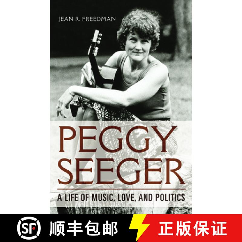 【3-4周达】Peggy Seeger: A Life of Music, Love, and Politics [9780252040757]