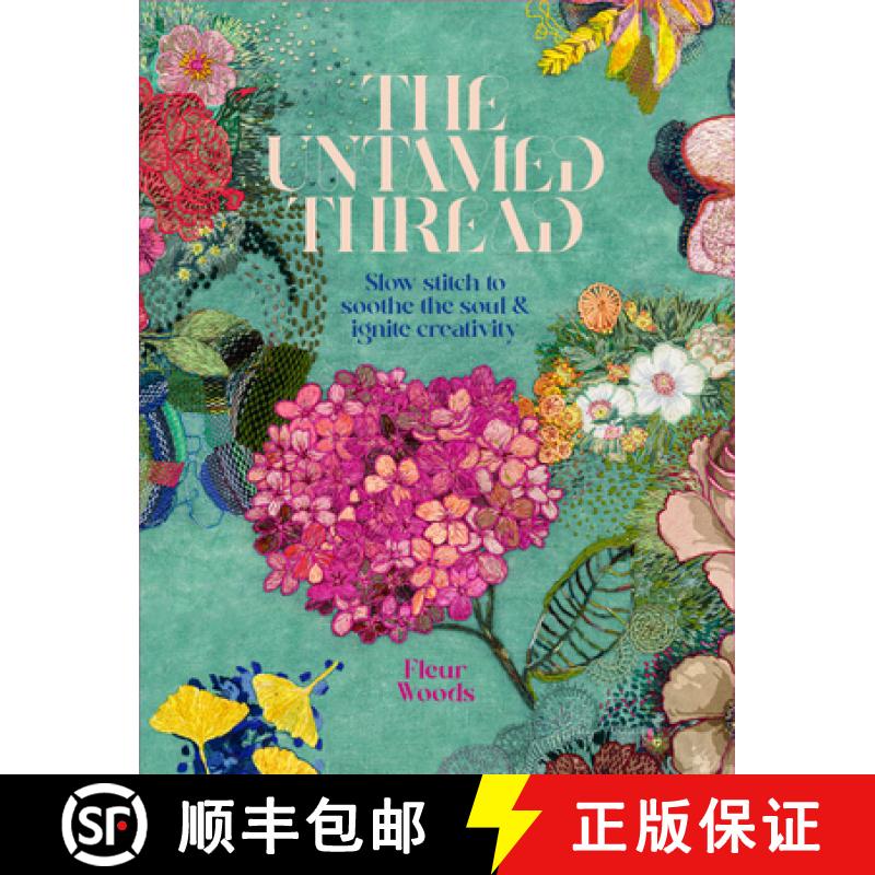 【2-3周达】The Untamed Thread: Slow Stitch to Soothe the Soul and Ignite Creativity Volume 1 [9780473679767]