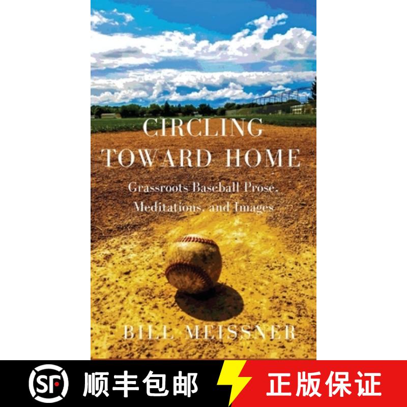 【2-3周达】Circling Toward Home: Grassroots Baseball Prose, Meditations, and Images [9781646627615]