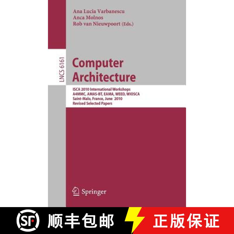 【3-4周达】Computer Architecture: ISCA 2010 International Workshops A4MMC, AMAS-BT, EAMA, WEED, WIOSC... [9783642243219]
