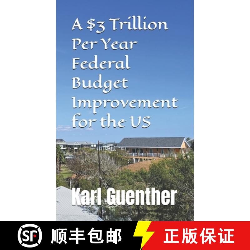 【2-3周达】A $3 Trillion Per Year Federal Budget Improvement for the US [9798992031065]