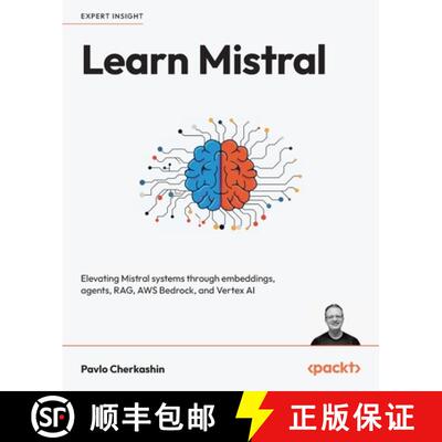 预订 Learn Mistral: Elevating Mistral systems through embeddings, agents, RAG, AWS Bedrock, and Verte... [9781835888643]