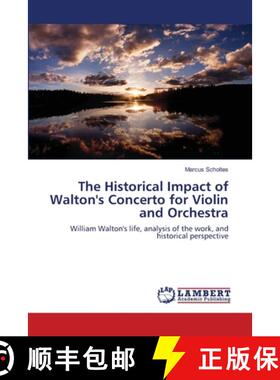 预订 The Historical Impact of Walton's Concerto for Violin and Orchestra [9783659214165]